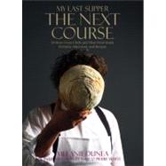 My Last Supper: The Next Course 50 More Great Chefs and Their Final Meals: Portraits, Interviews, and Recipes by Dunea, Melanie; White, Marco Pierre, 9781605290768