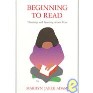 Beginning to Read : Thinking and Learning about Print by Adams, Marilyn Jager, 9780262510769