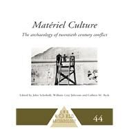 MatTriel Culture: The Archaeology of Twentieth-Century Conflict by Beck,Colleen M., 9780415510769