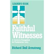 Faithful Witnesses by Armstrong, Richard Stoll, 9780664240769