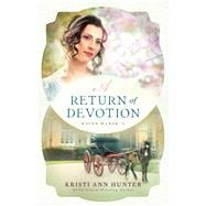 A Return of Devotion by Hunter, Kristi Ann, 9780764230769