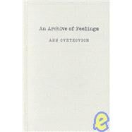 An Archive of Feelings by Cvetkovich, Ann; Goldberg, Jonathan; Moon, Michael; Sedgwick, Eve Kosofsky, 9780822330769