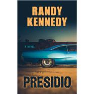Presidio by Kennedy, Randy, 9781432860769