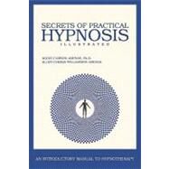 Secrets of Practical Hypnosis by Carson-Arenas, Aggie, Ph.D.; Arenas, Allen-chriss Williamson, 9781449930769
