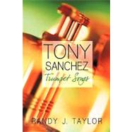 Tony Sanchez : Trumpet Songs by Taylor, Randy, 9781450200769