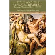 Italy and the Classical Tradition Language, Thought and Poetry 1300-1600 by Caruso, Carlo; Laird, Andrew, 9781472530769