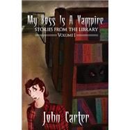 My Boss Is a Vampire by Carter, John, 9781501090769