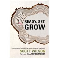 Ready, Set, Grow by Wilson, Scott; Lathrop, Justin, 9781624230769