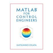MATLAB for Control Engineers by Ogata, Katsuhiko, 9780136150770