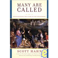 Many Are Called Rediscovering the Glory of the Priesthood by HAHN, SCOTT, 9780307590770