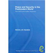 Peace and Security in the Postmodern World: The OSCE and Conflict Resolution by Sandole; Dennis J.D., 9780415400770