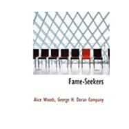 Fame-seekers by Woods, George H. Doran Company Alice, 9780554930770