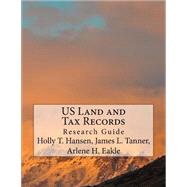 U.S. Land and Tax Records Research Guide by Hansen, Holly T.; Tanner, James L.; Eakle, Arlene H., 9781515220770
