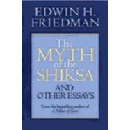 The Myth of the Shiksa and Other Essays by Friedman, Edwin H., 9781596270770
