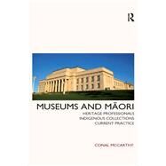 Museums and Maori: Heritage Professionals, Indigenous Collections, Current Practice by McCarthy,Conal, 9781611320770