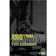 Industrial Ruins Space, Aesthetics and Materiality by Edensor, Tim, 9781845200770