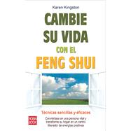 Cambie su vida con el feng shui Tcnicas sencillas y eficaces by Kingston, Karen, 9788499170770