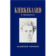 Kierkegaard: A Biography by Alastair Hannay, 9780521560771