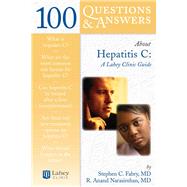 100 Questions  &  Answers About Hepatitis C: A Lahey Clinic Guide by Fabry, Stephen C.; Narasimhan, R. Anand, 9780763740771