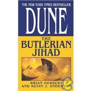 Dune: The Butlerian Jihad by Herbert, Brian; Anderson, Kevin J., 9780765340771