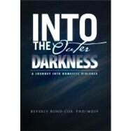 Into the Outer Darkness: A Journey into Domestic Violence by Bond-cox, Beverly, 9781465340771