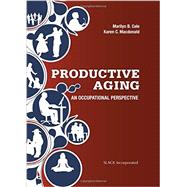 Productive Aging: An Occupational Perspective by Cole, Marilyn B.; Crane Macdonald, Karen, 9781617110771