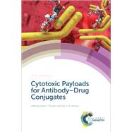 Cytotoxic Payloads for Antibody-Drug Conjugates by Thurston, David E.; Jackson, Paul J. M., 9781788010771