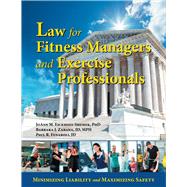 Law for Fitness Managers and Exercise Professionals by JoAnn M Eickhoff-Shemek PhD, Barbara J. Zabawa JD, Paul R. Fenaroli JD, 9798669120771