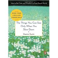 The Things You Can See Only When You Slow Down by Sunim, Haemin; Kim, Chi-young; Lee, Young-cheol, 9780143130772
