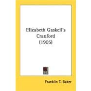 Elizabeth Gaskell's Cranford by Baker, Franklin T., 9780548760772