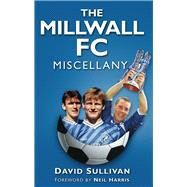 The Millwall FC Miscellany by Sullivan, David, 9780752460772