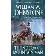 Thunder of the Mountain Man by William W. Johnstone; J.A. Johnstone, 9780786050772