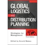 Global Logistics And Distribution Planning: Strategies for Management by Waters; Donald, 9780849340772