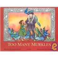 Too Many Murkles by Schmidt, Heidi Charissa, 9780970190772