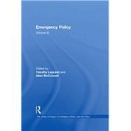 Emergency Policy: Volume III by McConnell,Allan;Legrand,Timoth, 9781409440772