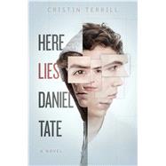 Here Lies Daniel Tate by Terrill, Cristin, 9781481480772