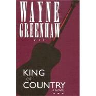 King of Country by Greenhaw, Wayne, 9781579660772