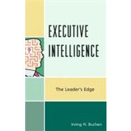 Executive Intelligence The Leader's Edge by Buchen, Irving H., 9781610480772