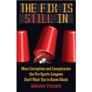 The Fix Is Still in by Tuohy Brian, 9781627310772