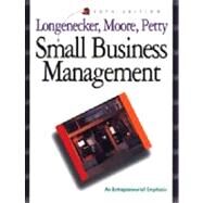 Small Business Management An Entrepreneurial Emphasis by Longenecker, Justin G.; Moore, Carlos W.; Petty, Bill, 9780538850773