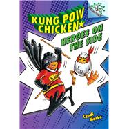 Heroes on the Side: A Branches Book (Kung Pow Chicken #4) by Marko, Cyndi; Marko, Cyndi, 9780545610773