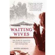 Waiting Wives The Story of Schilling Manor, Home Front to the Vietnam War by Moreau, Donna, 9780743470773