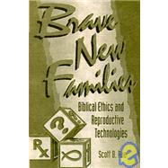 Brave New Families by Rae, Scott B., 9780801020773