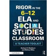 Rigor in the 612 Ela and Social Studies Classroom by Blackburn, Barbara R.; Miles, Melissa, 9781138480773