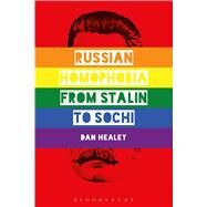 Russian Homophobia from Stalin to Sochi by Healey, Dan, 9781350000773