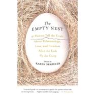The Empty Nest 31 Parents Tell the Truth About Relationships, Love, and Freedom After the Kids Fly the Coop by Stabiner, Karen, 9781401340773