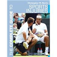 The Complete Guide to Sports Injuries by Norris, Christopher M., 9781408130773