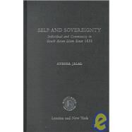 Self and Sovereignty: Individual and Community in South Asian Islam Since 1850 by Jalal,Ayesha, 9780415220774