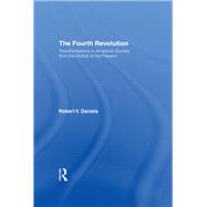 The Fourth Revolution: Transformations in American Society from the Sixties to the Present by Daniels; Robert V., 9780415910774