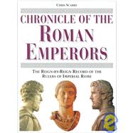 Chronicle of the Roman Emperors The Reign-by-Reign Record of the Rulers of Imperial Rome by Scarre, Chris, 9780500050774
